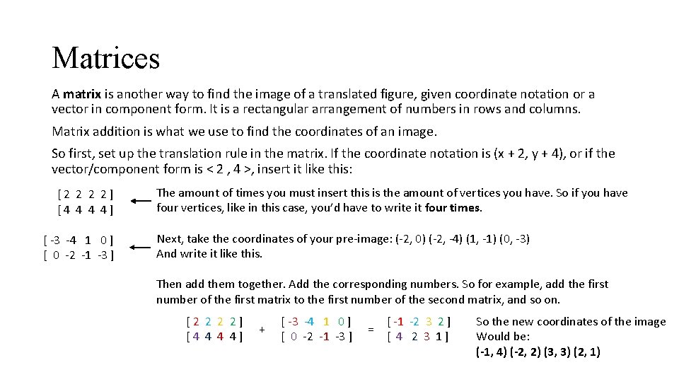 Matrices A matrix is another way to find the image of a translated figure,