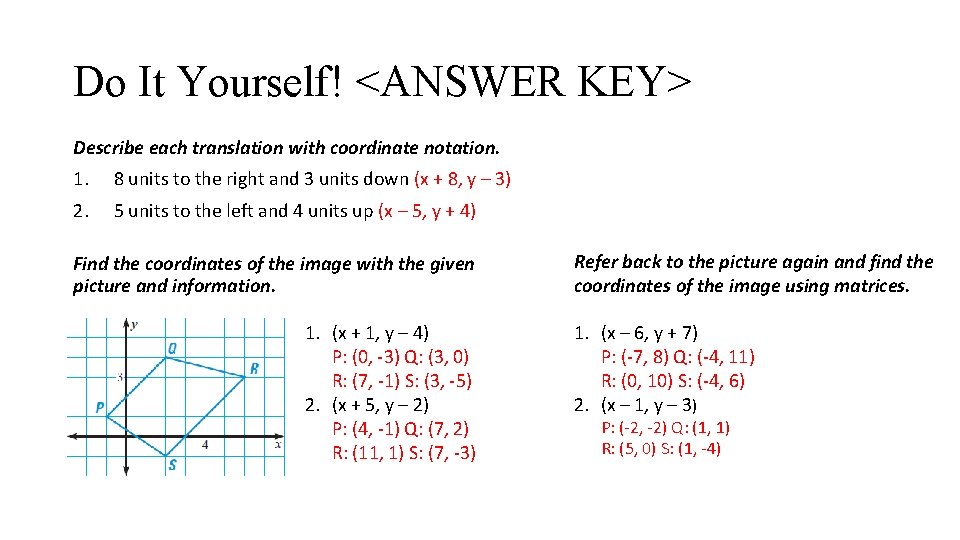 Do It Yourself! <ANSWER KEY> Describe each translation with coordinate notation. 1. 8 units