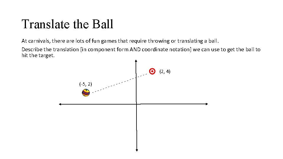 Translate the Ball At carnivals, there are lots of fun games that require throwing