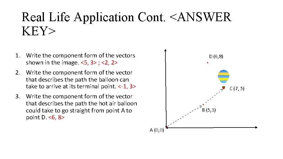 Real Life Application Cont. <ANSWER KEY> 1. Write the component form of the vectors