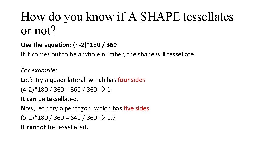 How do you know if A SHAPE tessellates or not? Use the equation: (n-2)*180