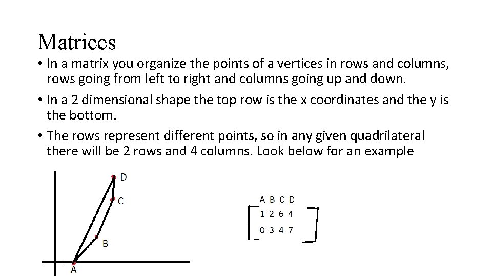 Matrices • In a matrix you organize the points of a vertices in rows
