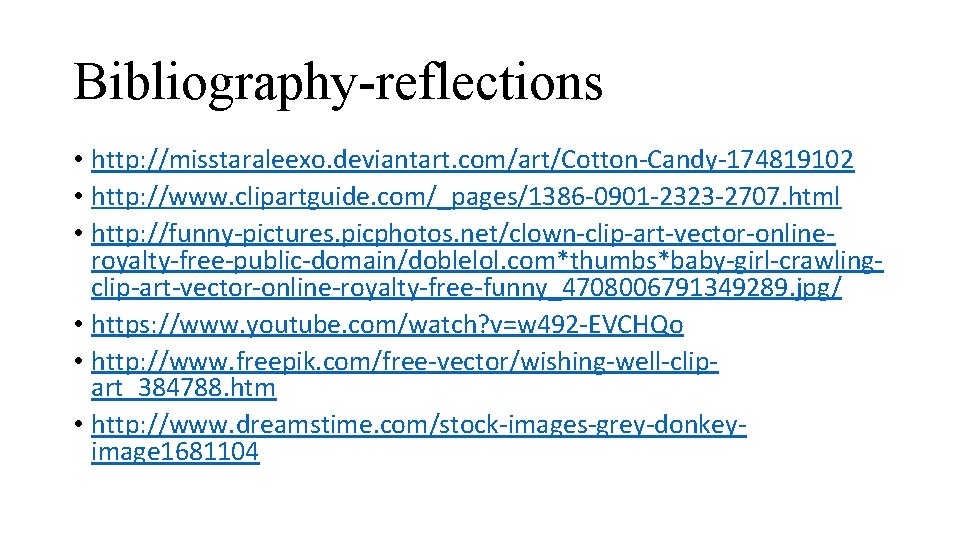 Bibliography-reflections • http: //misstaraleexo. deviantart. com/art/Cotton-Candy-174819102 • http: //www. clipartguide. com/_pages/1386 -0901 -2323 -2707.