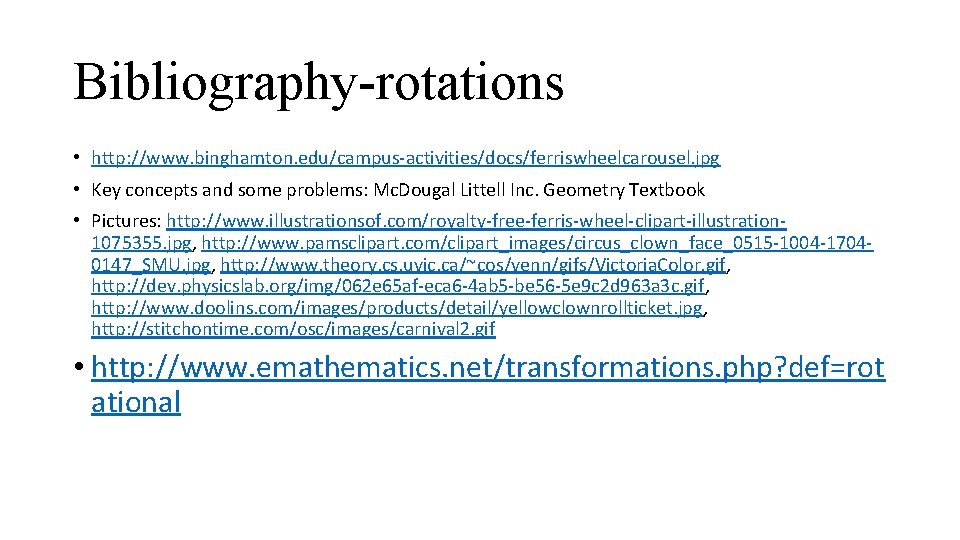 Bibliography-rotations • http: //www. binghamton. edu/campus-activities/docs/ferriswheelcarousel. jpg • Key concepts and some problems: Mc.