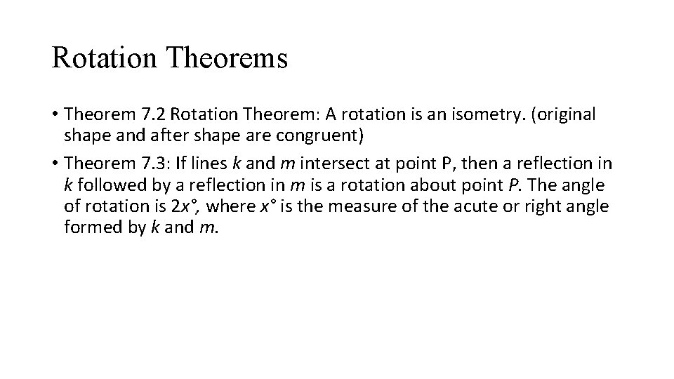 Rotation Theorems • Theorem 7. 2 Rotation Theorem: A rotation is an isometry. (original