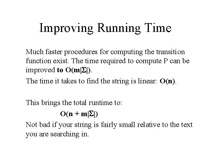 Improving Running Time Much faster procedures for computing the transition function exist. The time