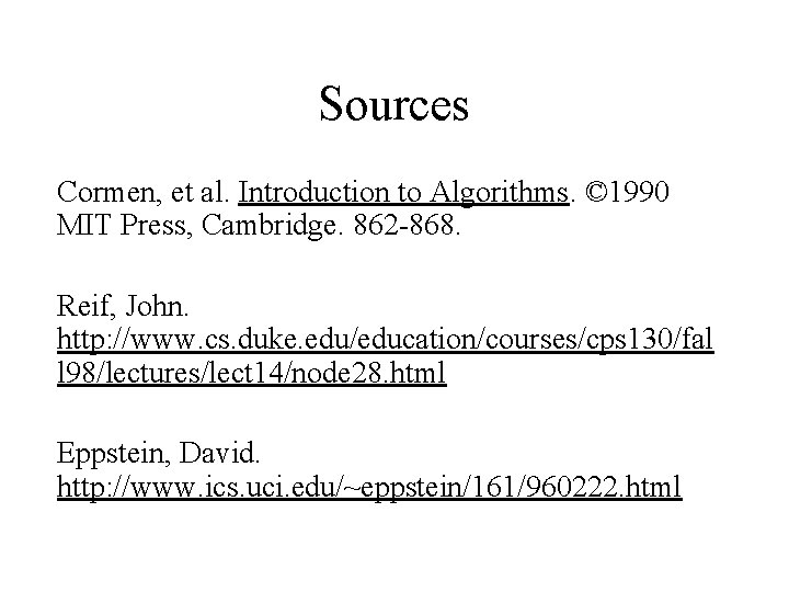 Sources Cormen, et al. Introduction to Algorithms. © 1990 MIT Press, Cambridge. 862 -868.