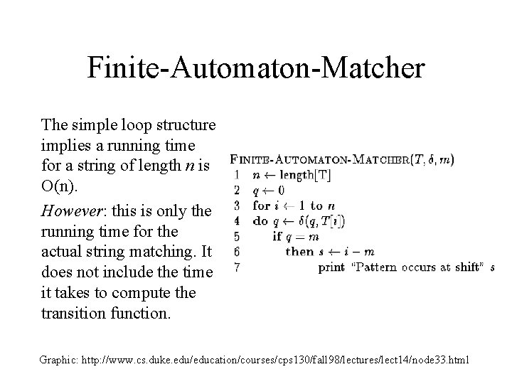 Finite-Automaton-Matcher The simple loop structure implies a running time for a string of length