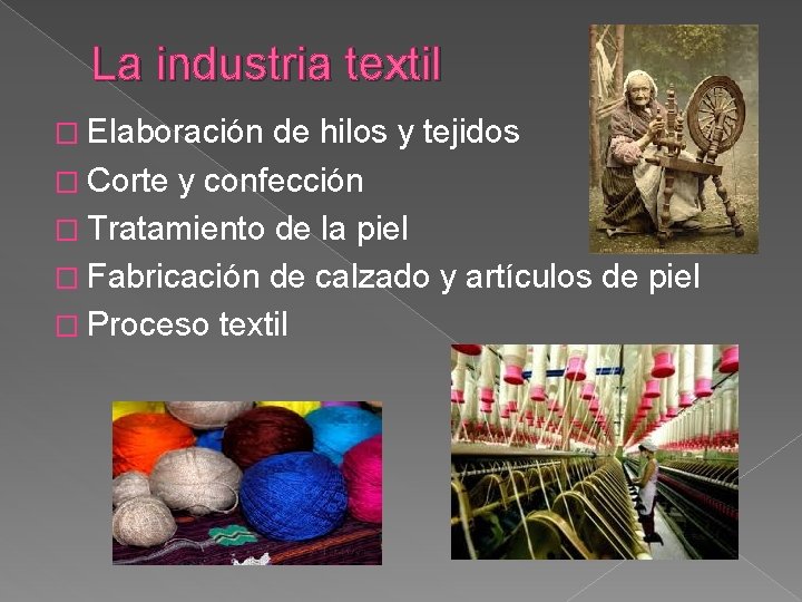 La industria textil � Elaboración de hilos y tejidos � Corte y confección �