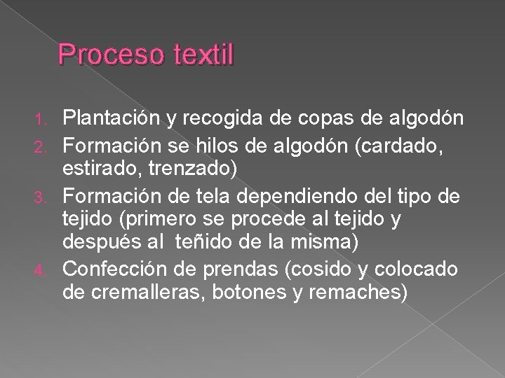 Proceso textil Plantación y recogida de copas de algodón 2. Formación se hilos de