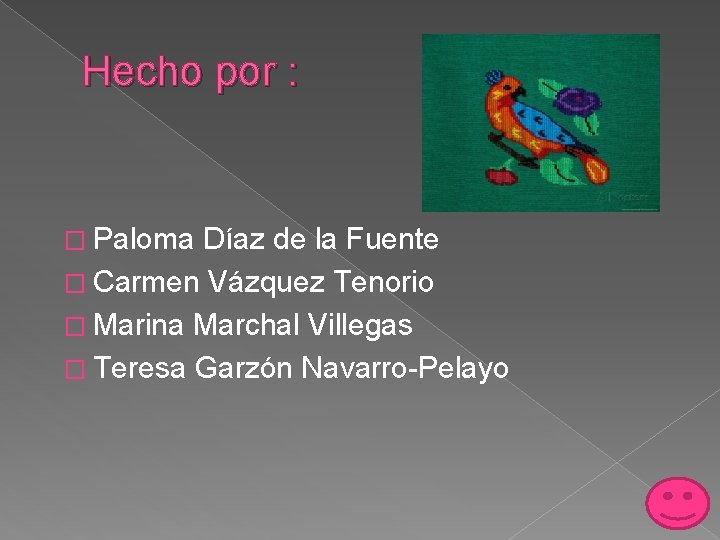 Hecho por : � Paloma Díaz de la Fuente � Carmen Vázquez Tenorio �