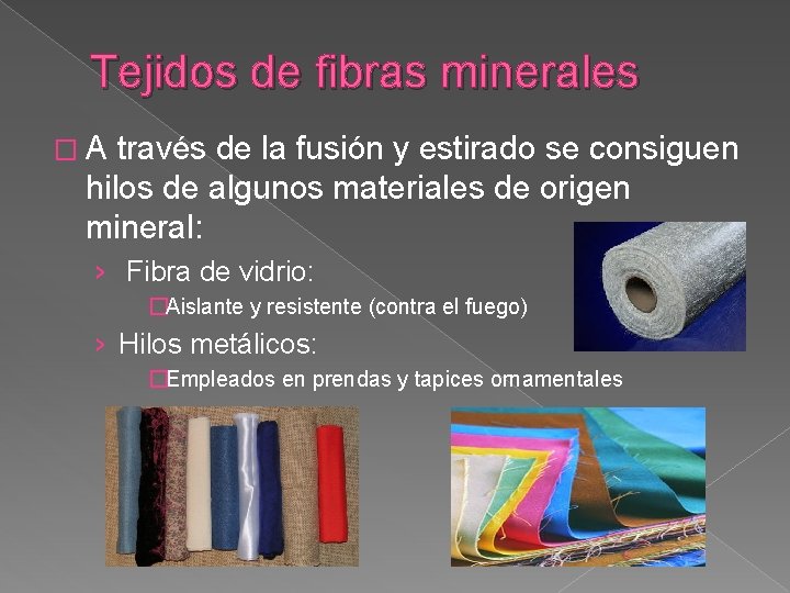 Tejidos de fibras minerales �A través de la fusión y estirado se consiguen hilos