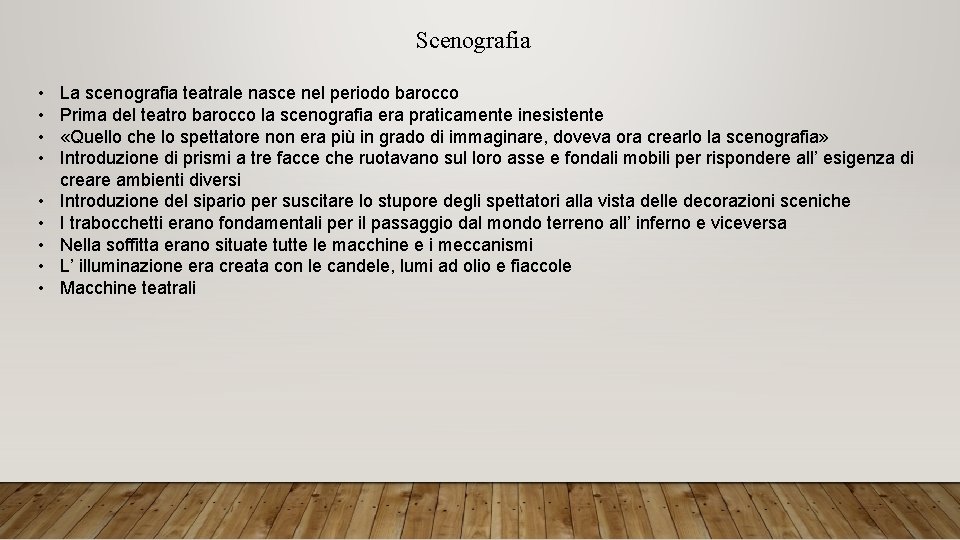 Scenografia • • • La scenografia teatrale nasce nel periodo barocco Prima del teatro