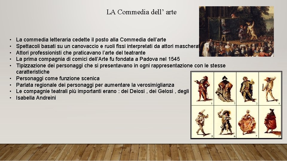 LA Commedia dell’ arte • • • La commedia letteraria cedette il posto alla