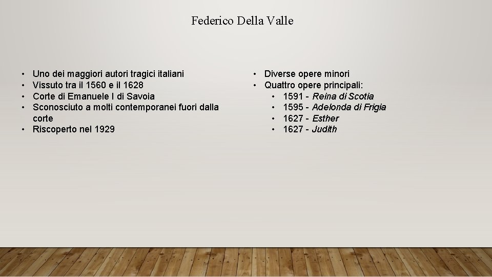 Federico Della Valle • • Uno dei maggiori autori tragici italiani Vissuto tra il