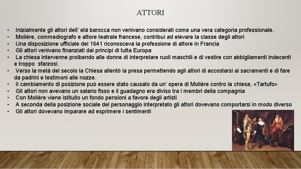 ATTORI • • • Inizialmente gli attori dell’ età barocca non venivano considerati come