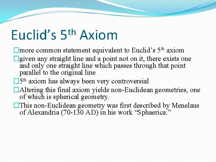 Euclid’s th 5 Axiom �more common statement equivalent to Euclid’s 5 th axiom �given