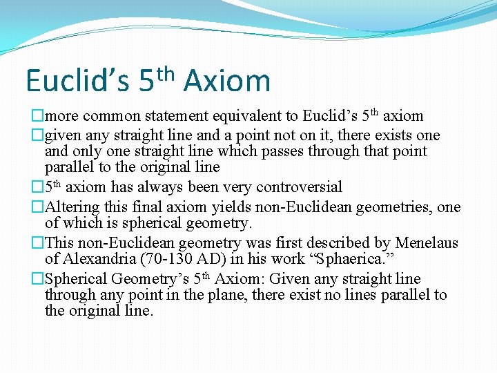 Euclid’s th 5 Axiom �more common statement equivalent to Euclid’s 5 th axiom �given