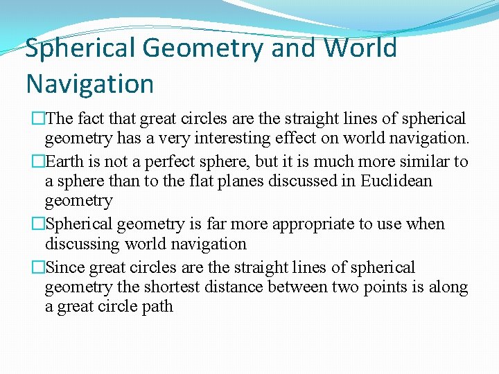 Spherical Geometry and World Navigation �The fact that great circles are the straight lines