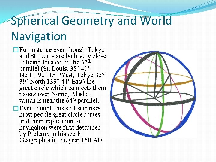 Spherical Geometry and World Navigation �For instance even though Tokyo and St. Louis are
