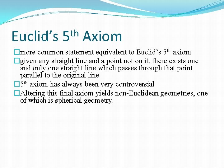 Euclid’s th 5 Axiom �more common statement equivalent to Euclid’s 5 th axiom �given