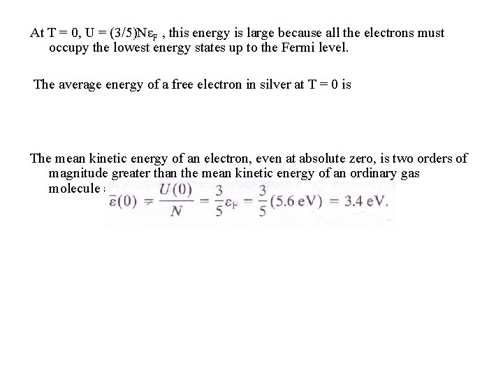 At T = 0, U = (3/5)NεF , this energy is large because all
