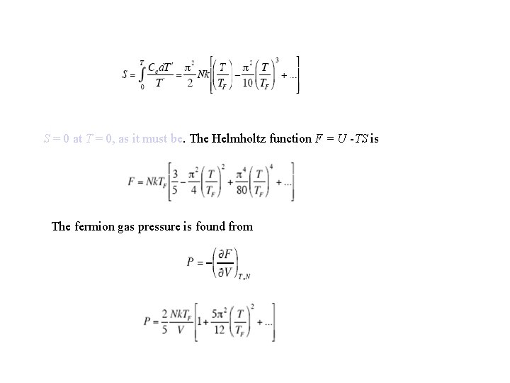 S = 0 at T = 0, as it must be. The Helmholtz function