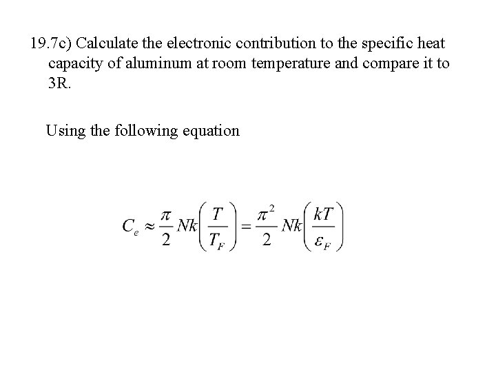 19. 7 c) Calculate the electronic contribution to the specific heat capacity of aluminum