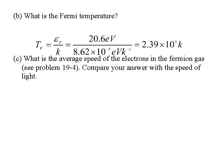 (b) What is the Fermi temperature? (c) What is the average speed of the