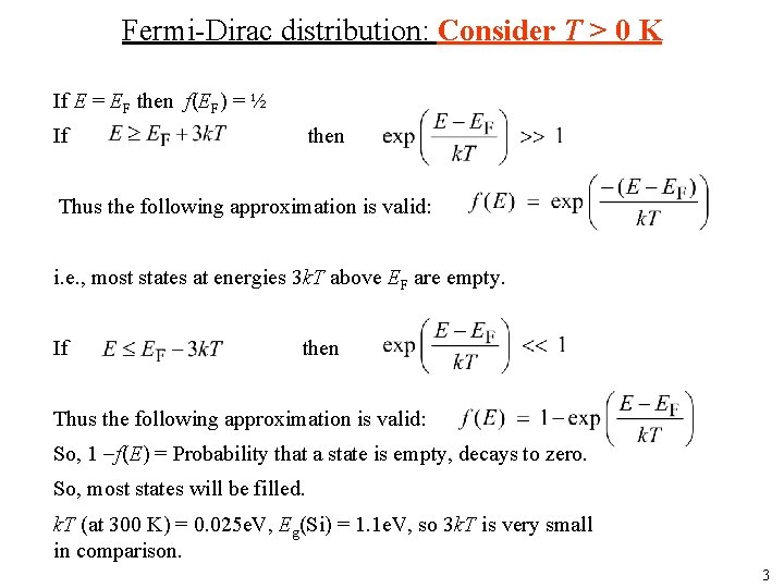 Fermi-Dirac distribution: Consider T > 0 K If E = EF then f(EF) =