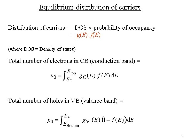 Equilibrium distribution of carriers Distribution of carriers = DOS probability of occupancy = g(E)