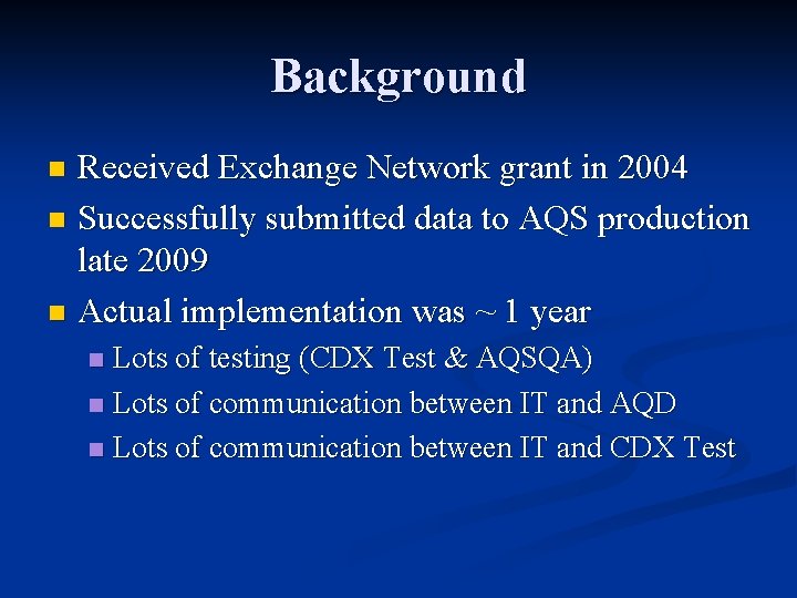Background Received Exchange Network grant in 2004 n Successfully submitted data to AQS production