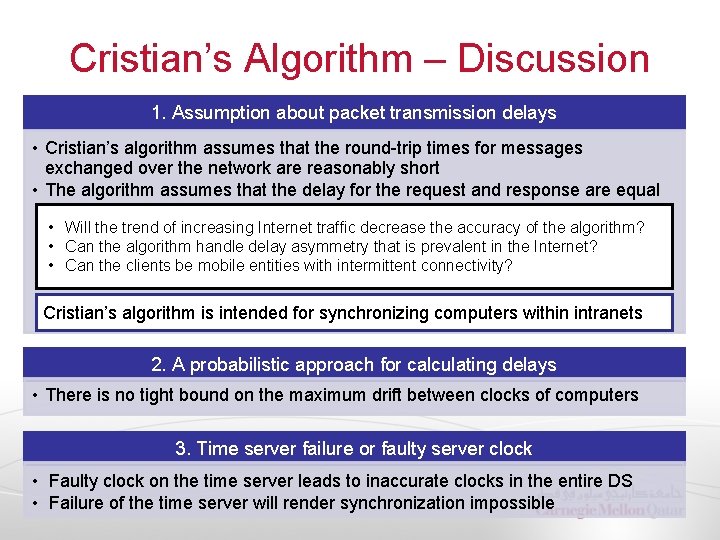Cristian’s Algorithm – Discussion 1. Assumption about packet transmission delays • Cristian’s algorithm assumes