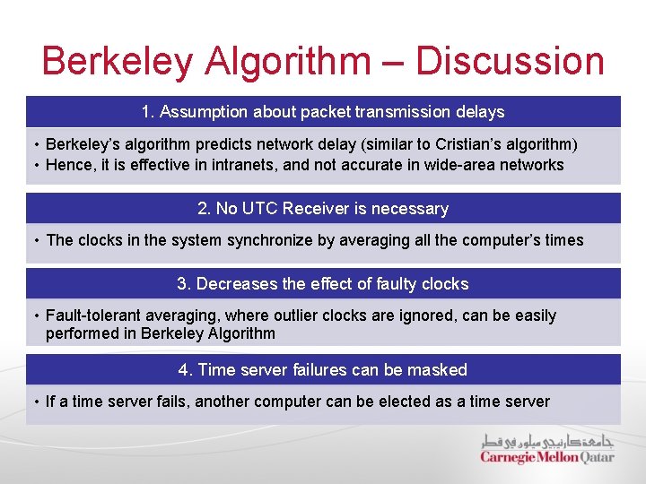 Berkeley Algorithm – Discussion 1. Assumption about packet transmission delays • Berkeley’s algorithm predicts