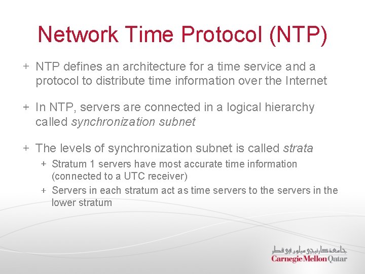 Network Time Protocol (NTP) NTP defines an architecture for a time service and a