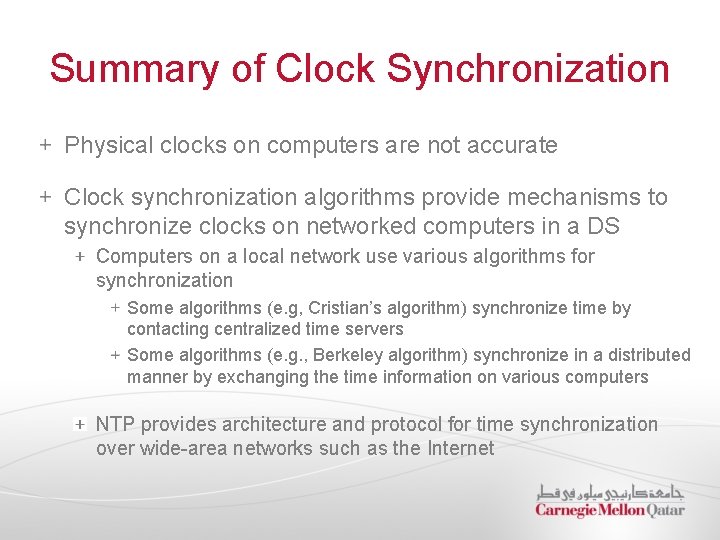 Summary of Clock Synchronization Physical clocks on computers are not accurate Clock synchronization algorithms