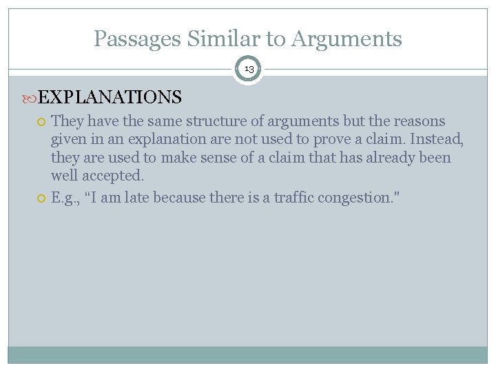 Passages Similar to Arguments 13 EXPLANATIONS They have the same structure of arguments but