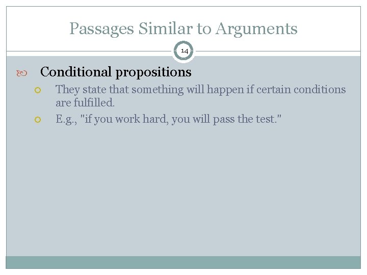 Passages Similar to Arguments 14 Conditional propositions They state that something will happen if