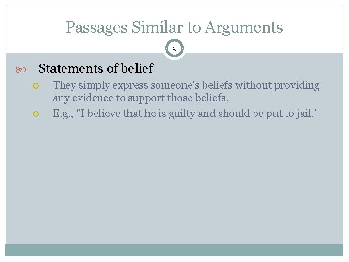 Passages Similar to Arguments 15 Statements of belief They simply express someone's beliefs without