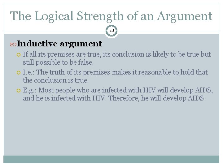 The Logical Strength of an Argument 18 Inductive argument If all its premises are
