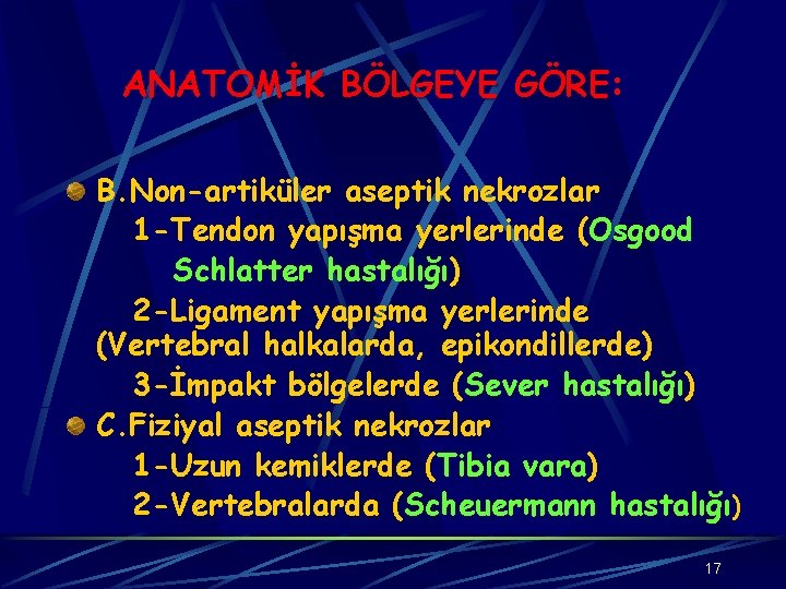 ANATOMİK BÖLGEYE GÖRE: B. Non-artiküler aseptik nekrozlar 1 -Tendon yapışma yerlerinde (Osgood Schlatter hastalığı)
