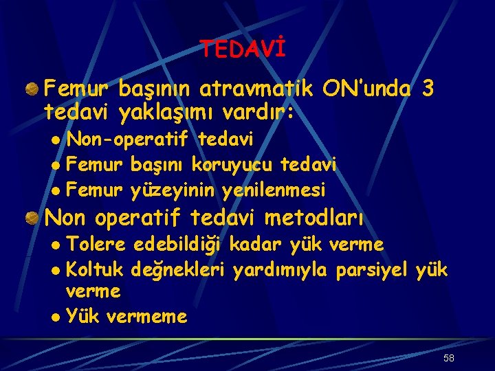 TEDAVİ Femur başının atravmatik ON’unda 3 tedavi yaklaşımı vardır: Non-operatif tedavi l Femur başını