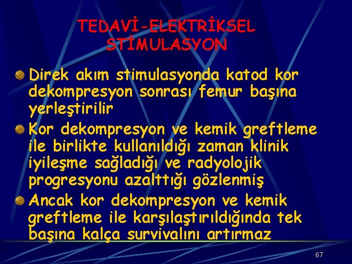 TEDAVİ-ELEKTRİKSEL STİMULASYON Direk akım stimulasyonda katod kor dekompresyon sonrası femur başına yerleştirilir Kor dekompresyon