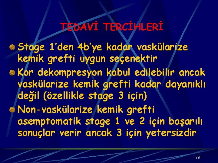 TEDAVİ TERCİHLERİ Stage 1’den 4 b’ye kadar vaskülarize kemik grefti uygun seçenektir Kor dekompresyon