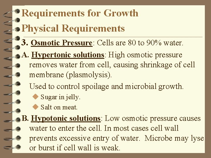 Requirements for Growth Physical Requirements 3. Osmotic Pressure: Cells are 80 to 90% water.