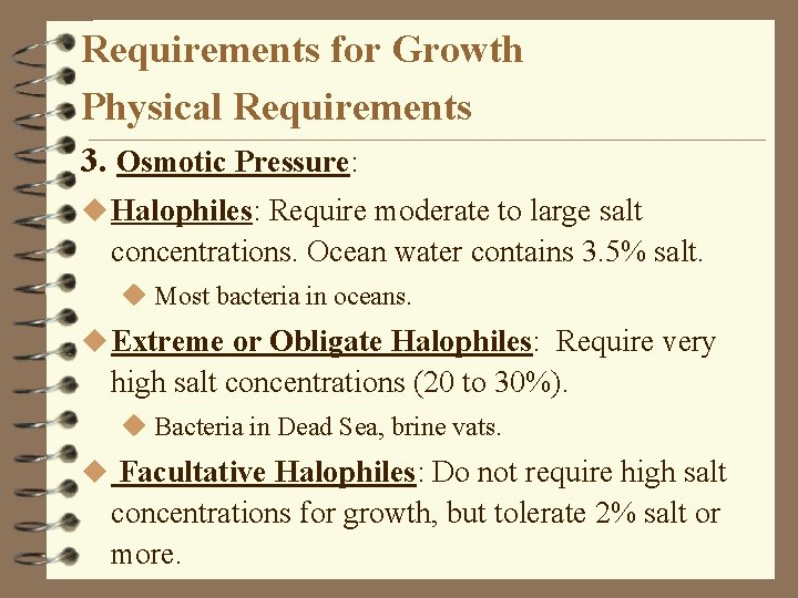 Requirements for Growth Physical Requirements 3. Osmotic Pressure: u Halophiles: Require moderate to large