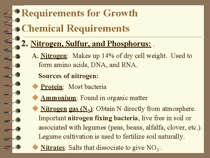 Requirements for Growth Chemical Requirements 2. Nitrogen, Sulfur, and Phosphorus: . A. Nitrogen: Makes