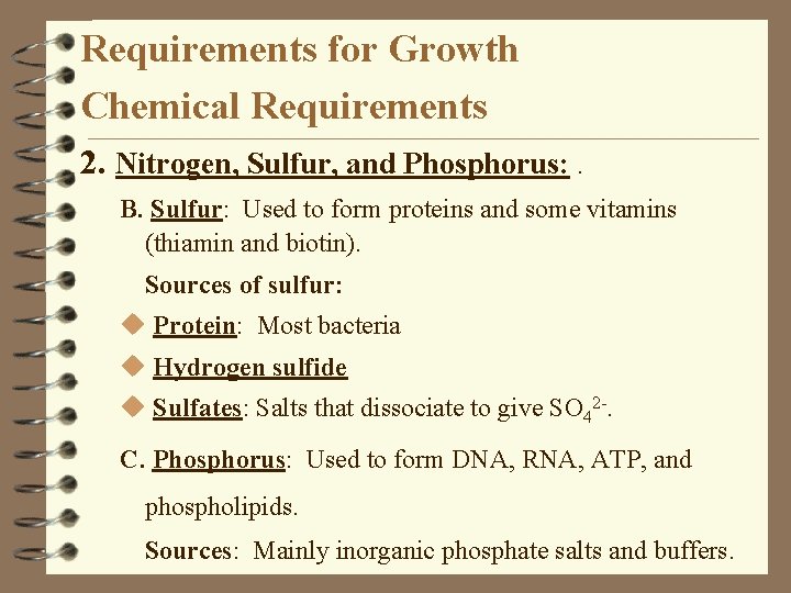 Requirements for Growth Chemical Requirements 2. Nitrogen, Sulfur, and Phosphorus: . B. Sulfur: Used