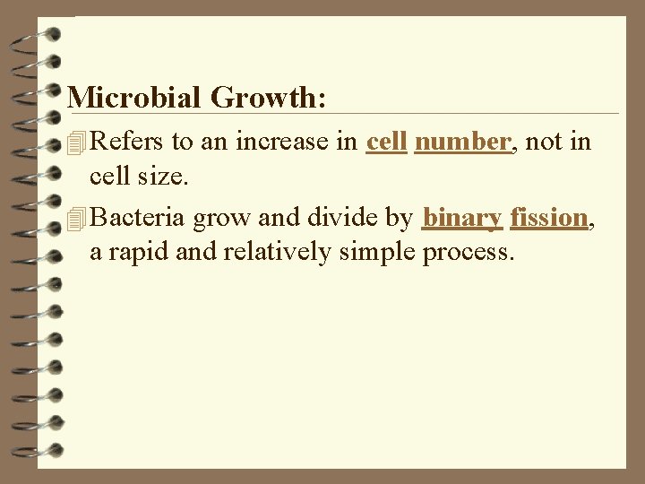 Microbial Growth: 4 Refers to an increase in cell number, not in cell size.