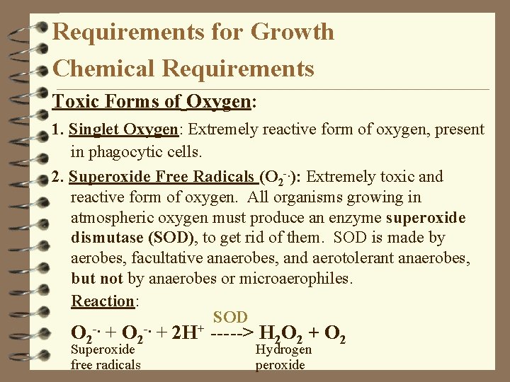 Requirements for Growth Chemical Requirements Toxic Forms of Oxygen: 1. Singlet Oxygen: Extremely reactive